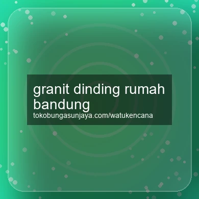 Granit Dinding Rumah Bandung