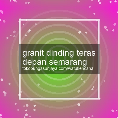 Granit Dinding Teras Depan Semarang