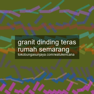 Granit Dinding Teras Rumah Semarang