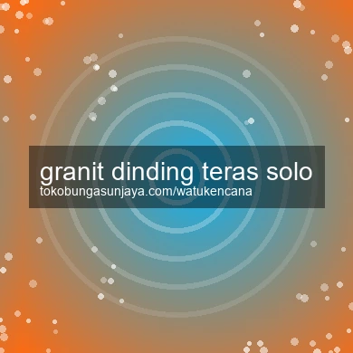 Granit Dinding Teras Solo