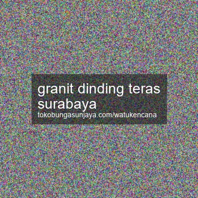 Granit Dinding Teras Surabaya