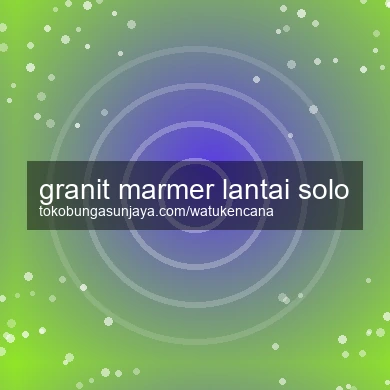 Granit Marmer Lantai Solo