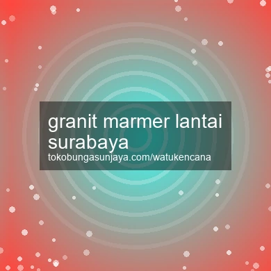 Granit Marmer Lantai Surabaya