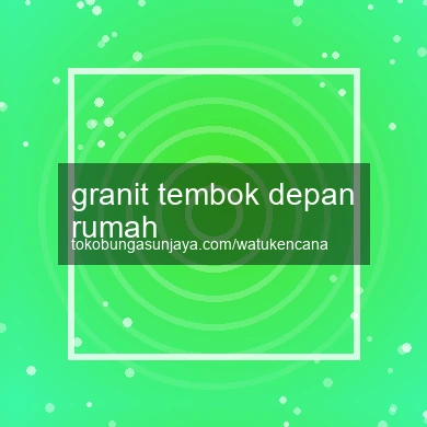 Granit Tembok Depan Rumah
