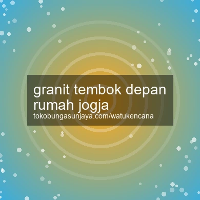 Granit Tembok Depan Rumah Jogja