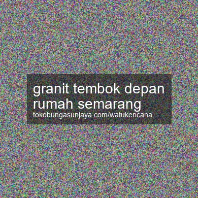 Granit Tembok Depan Rumah Semarang