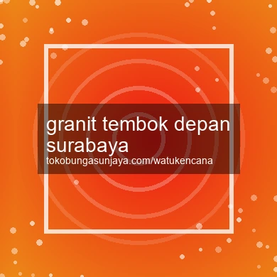 Granit Tembok Depan Surabaya