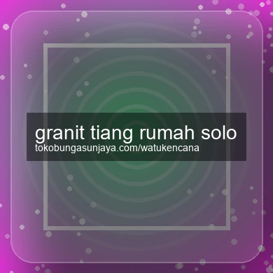 Granit Tiang Rumah Solo