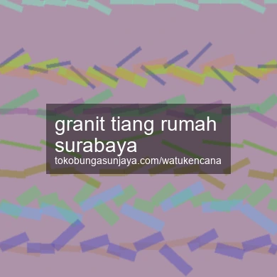 Granit Tiang Rumah Surabaya