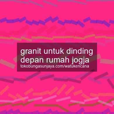 Granit Untuk Dinding Depan Rumah Jogja