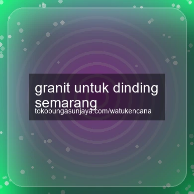 Granit Untuk Dinding Semarang