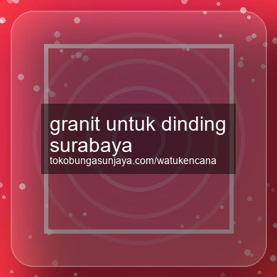 Granit Untuk Dinding Surabaya