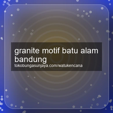 Granite Motif Batu Alam Bandung