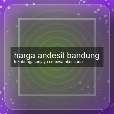 Harga Andesit Bandung
