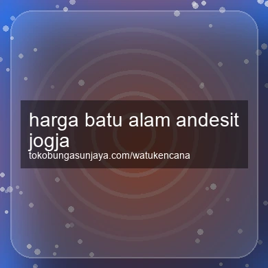 Harga Batu Alam Andesit Jogja