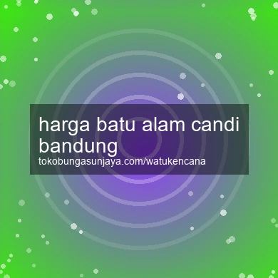 Harga Batu Alam Candi Bandung