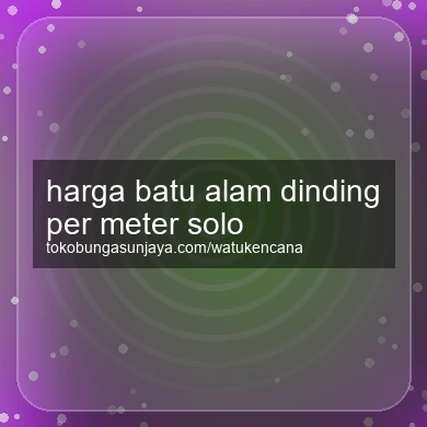 Harga Batu Alam Dinding Per Meter Solo