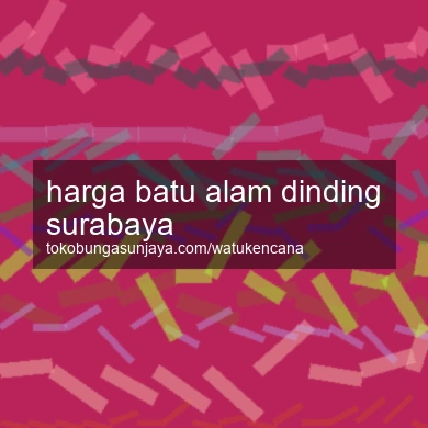 Harga Batu Alam Dinding Surabaya