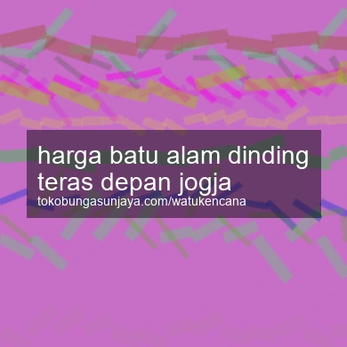 Harga Batu Alam Dinding Teras Depan Jogja