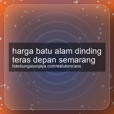 Harga Batu Alam Dinding Teras Depan Semarang