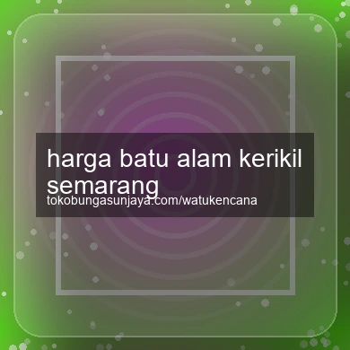 Harga Batu Alam Kerikil Semarang