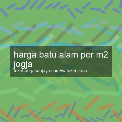Harga Batu Alam Per M2 Jogja