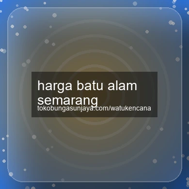 Harga Batu Alam Semarang