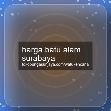 Harga Batu Alam Surabaya