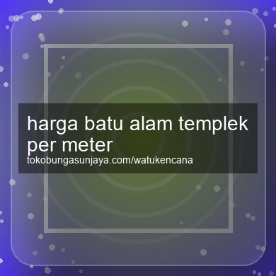 Harga Batu Alam Templek Per Meter