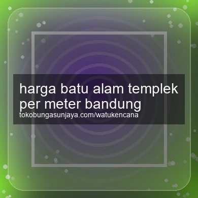 Harga Batu Alam Templek Per Meter Bandung