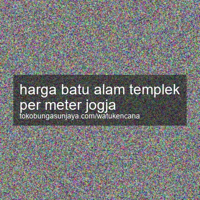 Harga Batu Alam Templek Per Meter Jogja