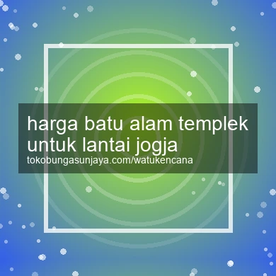 Harga Batu Alam Templek Untuk Lantai Jogja