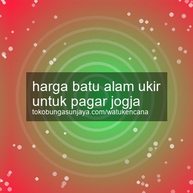 Harga Batu Alam Ukir Untuk Pagar Jogja