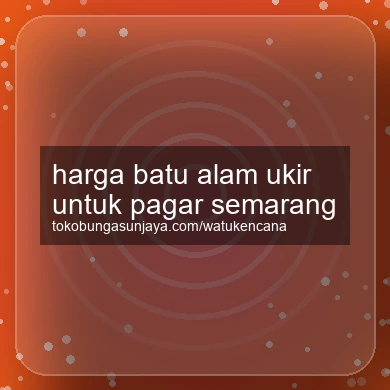 Harga Batu Alam Ukir Untuk Pagar Semarang