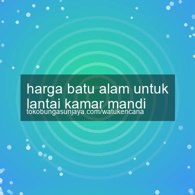 Harga Batu Alam Untuk Lantai Kamar Mandi