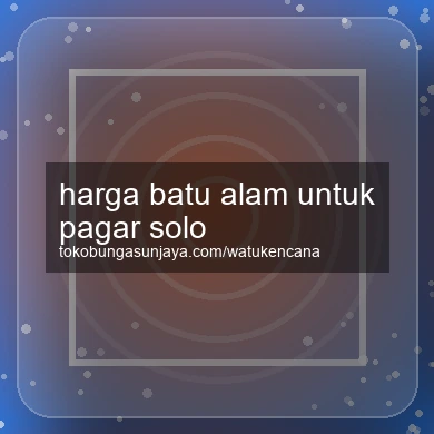 Harga Batu Alam Untuk Pagar Solo