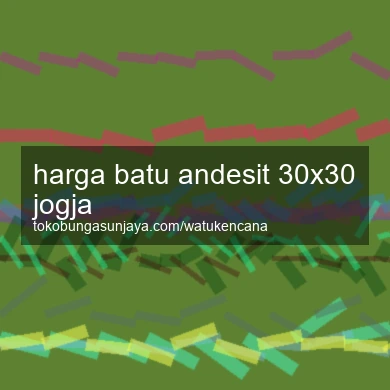 Harga Batu Andesit 30x30 Jogja