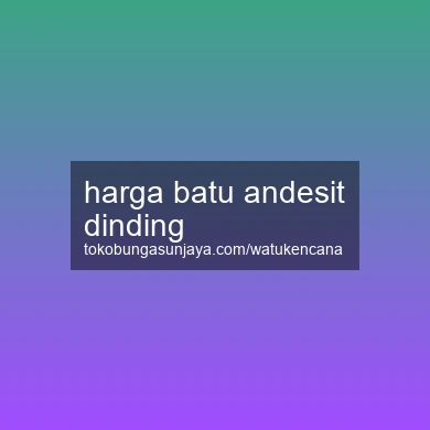 Harga Batu Andesit Dinding