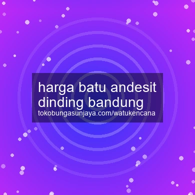 Harga Batu Andesit Dinding Bandung