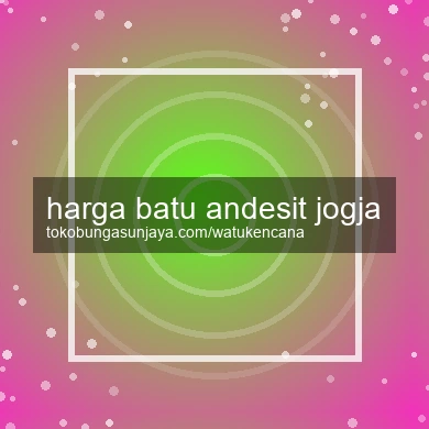 Harga Batu Andesit Jogja