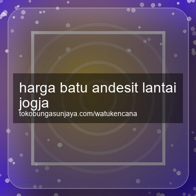Harga Batu Andesit Lantai Jogja