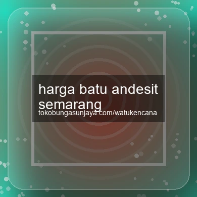 Harga Batu Andesit Semarang