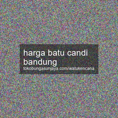 Harga Batu Candi Bandung