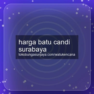 Harga Batu Candi Surabaya