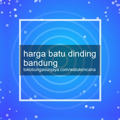 Harga Batu Dinding Bandung