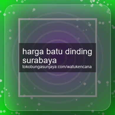 Harga Batu Dinding Surabaya
