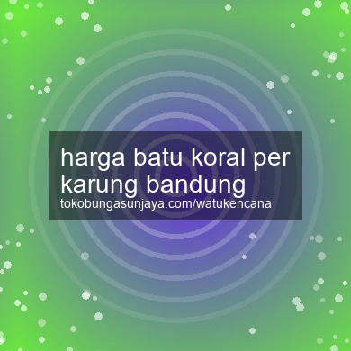 Harga Batu Koral Per Karung Bandung