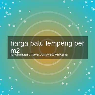 Harga Batu Lempeng Per M2