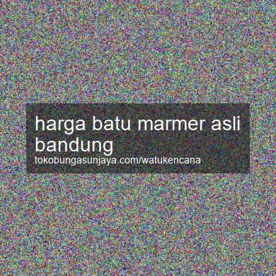 Harga Batu Marmer Asli Bandung