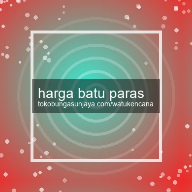 Harga Batu Paras